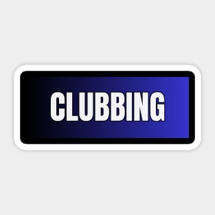 Clubbing Sticker